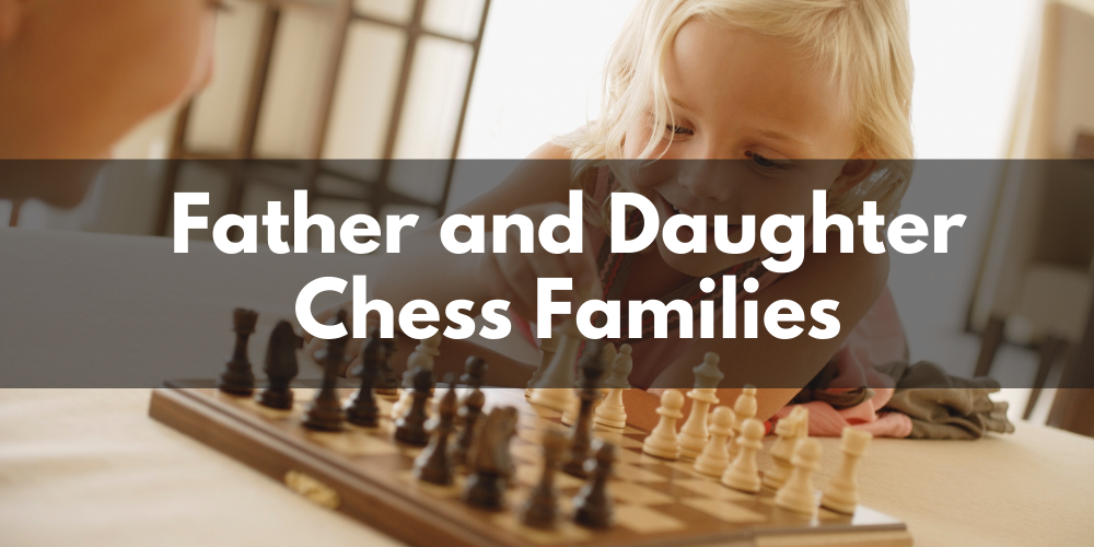 Father and Daughter Chess Families