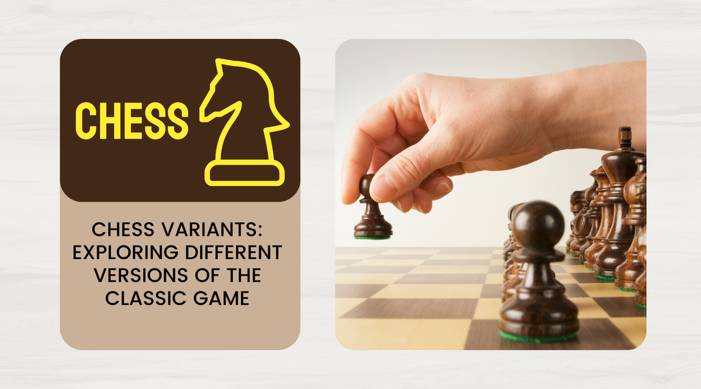 Chess Variants: Exploring Different Versions of the Classic Game