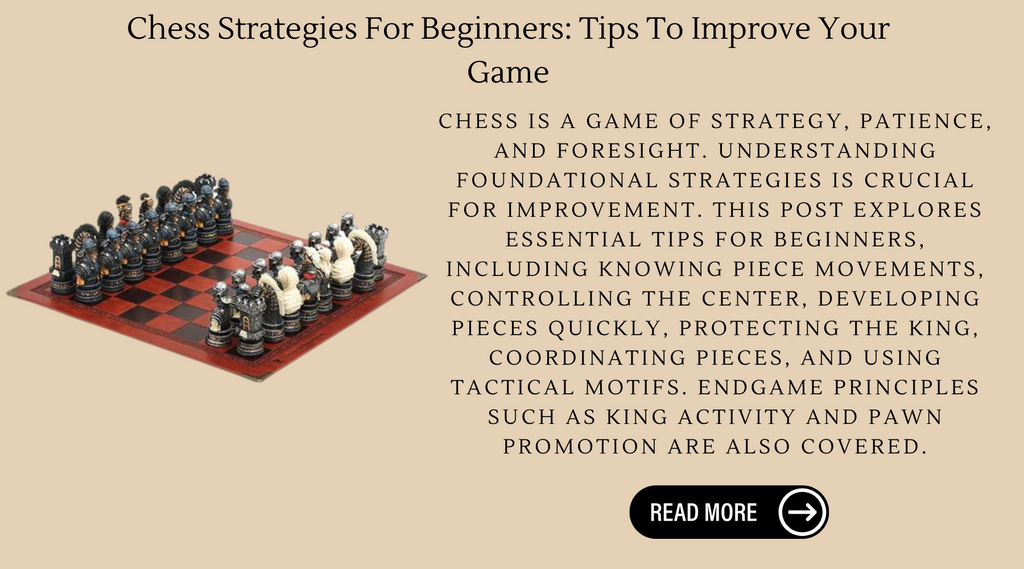 Chess Strategies For Beginners: Tips To Improve Your Game