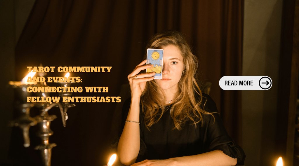 Tarot Community and Events: Connecting with Fellow Enthusiasts